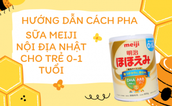 Hướng dẫn cách pha Sữa Meiji nội địa Nhật Bản 800g, 0-1 tuổi